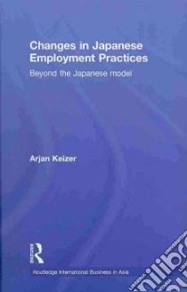 Changes in Japanese Employment Practices libro in lingua di Keizer Arjan B.