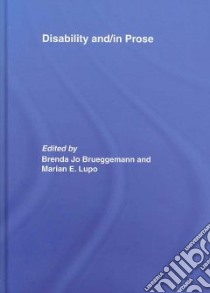 Disability And/In Prose libro in lingua di Brueggemann Brenda Jo (EDT), Lupo Marian E. (EDT)