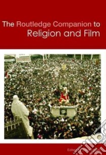 The Routledge Companion to Religion and Film libro in lingua di Lyden John (EDT)