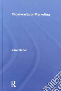 Cross-Cultural Marketing libro in lingua di Burton Dawn