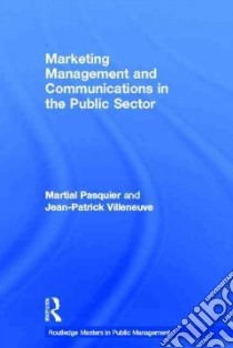 Marketing Management and Communications in the Public Sector libro in lingua di Pasquier Martial, Villeneuve Jean-Patrick