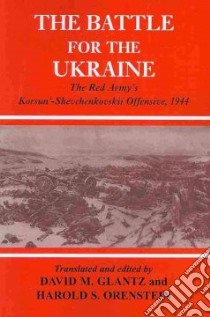 Battle for the Ukraine libro in lingua di Glantz David M. (EDT), Orenstein Harold S. (EDT)