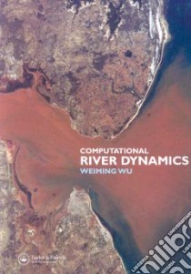 Computational River Dynamics libro in lingua di Wu Weiming (EDT)
