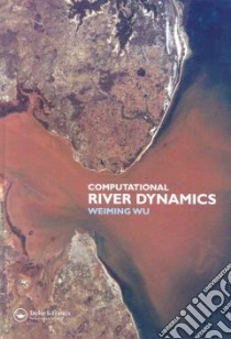 Computational River Dynamics libro in lingua di Wu Weiming