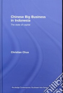 Chinese Big Business in Indonesia libro in lingua di Chua Christian
