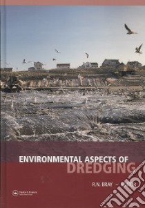 Environmental Aspects of Dredging libro in lingua di Bray R. N. (EDT)