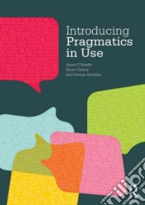 Introducing Pragmatics in Use libro in lingua di O'Keeffe Anne, Clancy Brian, Adolphs Svenja