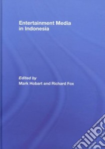 Entertainment Media in Indonesia libro in lingua di Hobart Mark (EDT), Fox Richard (EDT)
