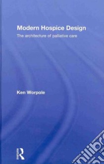 Modern Hospice Design libro in lingua di Worpole Ken