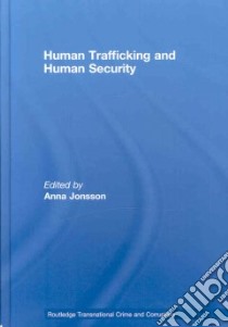 Human Trafficking and Human Security libro in lingua di Jonsson Anna (EDT)