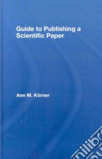 Guide to Publishing a Scientific Paper libro in lingua di Korner Ann M.