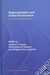 Regionalisation and Global Governance libro in lingua di Cooper Andrew F. (EDT), Hughes Christopher W. (EDT), De Lombaerde Philippe (EDT)