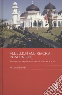 Rebellion and Reform in Indonesia libro in lingua di Miller Michelle Ann