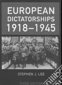 European Dictatorships 1918-1945 libro in lingua di Stephen J Lee
