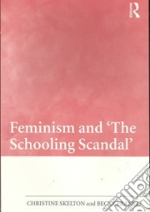 Feminism And 'The Schooling Scandal' libro in lingua di Skelton Christine, Francis Becky