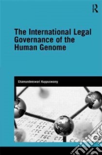 The International Legal Governance of the Human Genome libro in lingua di Kuppuswamy Chamundeeswari
