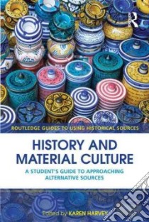 History and Material Culture libro in lingua di Harvey Karen (EDT)