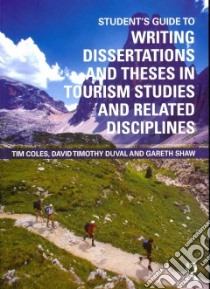 Student's Guide to Writing Dissertations and Theses in Tourism Studies and Related Disciplines libro in lingua di Coles Tim