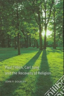 Paul Tillich, Carl Jung, and the Recovery of Religion libro in lingua di Dourley John P.
