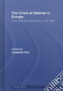 The Crisis of Detente in Europe libro in lingua di Nuti Leopoldo (EDT)