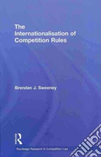 The Internationalisation of Competition Rules libro in lingua di Sweeney Brendan J.