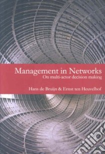 Management in Networks libro in lingua di De Bruijn Hans, Ten Heuvelhof Ernst