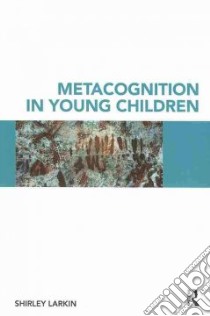 Metacognition in Young Children libro in lingua di Larkin Shirley