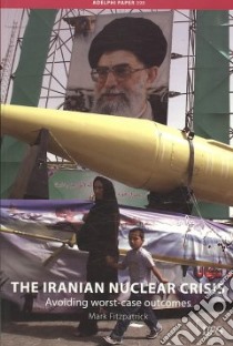 The Iranian Nuclear Crisis libro in lingua di Fitzpatrick Mar