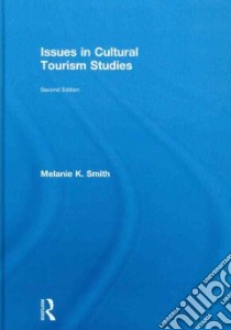 Issues in Cultural Tourism Studies libro in lingua di Smith Melanie