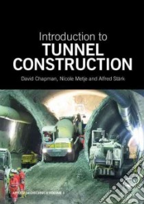 Introduction to Tunnel Construction libro in lingua di Chapman David, Metje Nicole, Stark Alfred