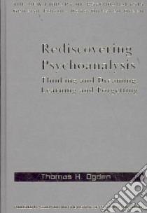 Rediscovering Psychoanalysis libro in lingua di Ogden Thomas H.