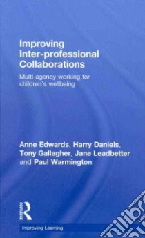 Improving Inter-Professional Collaborations libro in lingua di Edwards Anne, Daniels Harry, Gallagher Tony, Leadbetter Jane, Warmington Paul