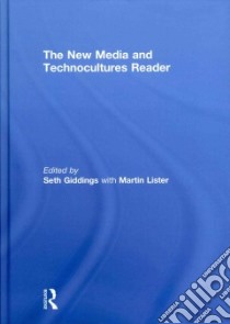 The New Media and Technocultures Reader libro in lingua di Giddings Seth (EDT), Lister Martin (EDT)