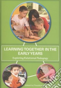 Learning Together in the Early Years libro in lingua di Papatheodorou Theodora (EDT), Moyles Janet (EDT)