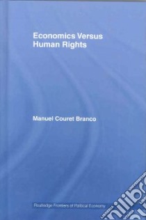 Economics Versus Human Rights libro in lingua di Branco Manuel Couret