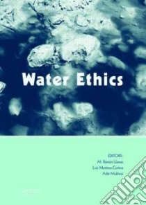 Water Ethics libro in lingua di Llamas M. Ramon (EDT), Martinez-cortina Luis (EDT), Mukherji Aditi (EDT)