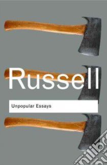 Unpopular Essays libro in lingua di Russell Bertrand, Willis Kirk (INT)