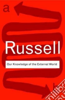 Our Knowledge of the External World libro in lingua di Russell Bertrand