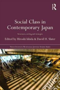 Social Class in Contemporary Japan libro in lingua di Ishida Hiroshi (EDT), Slater David H. (EDT)