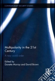 Multipolarity in the 21st Century libro in lingua di Murray Donette (EDT), Brown David (EDT)