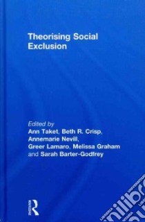 Theorising Social Exclusion libro in lingua di Taket Ann, Crisp Beth R., Nevill Annemarie, Lamaro Greer, Graham Melissa
