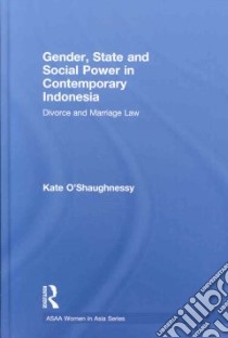Gender, State and Social Power in Contemporary Indonesia libro in lingua di O'Shaughnessy Kate