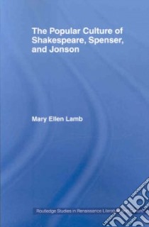 The Popular Culture of Shakespeare, Spenser and Jonson libro in lingua di Lamb Mary Ellen