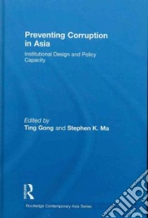 Preventing Corruption in Asia libro in lingua di Gong Ting (EDT), Ma Stephen K. (EDT)