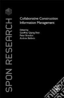 Collaborative Construction Information Management libro in lingua di Shen Geoffrey Qiping (EDT), Brandon Peter (EDT), Baldwin Andrew (EDT)