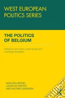 The Politics of Belgium libro in lingua di Brans Marleen (EDT), De Winter Lieven (EDT), Swenden Wilfried (EDT)