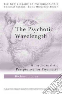 The Psychotic Wavelength libro in lingua di Lucas Richard, Birksted-Breen Dana (EDT)