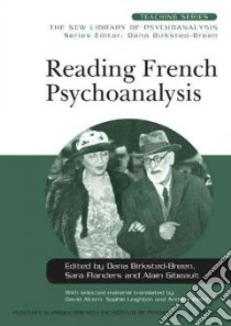 Reading French Psychoanalysis libro in lingua di Birksted-Breen Dana (EDT), Flanders Sara (EDT), Gibeault Alain (EDT), Alcorn David (TRN), Leighton Sophie (TRN)
