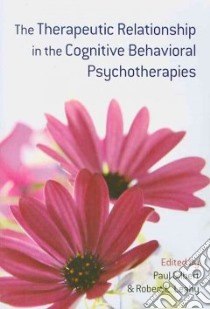 The Therapeutic Relationship in the Cognitive Behavioral Psychotherapies libro in lingua di Gilbert Paul (EDT), Leahy Robert L. (EDT)