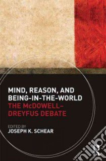 Mind, Reason, and Being-in-the-World libro in lingua di Schear Joseph K. (EDT)